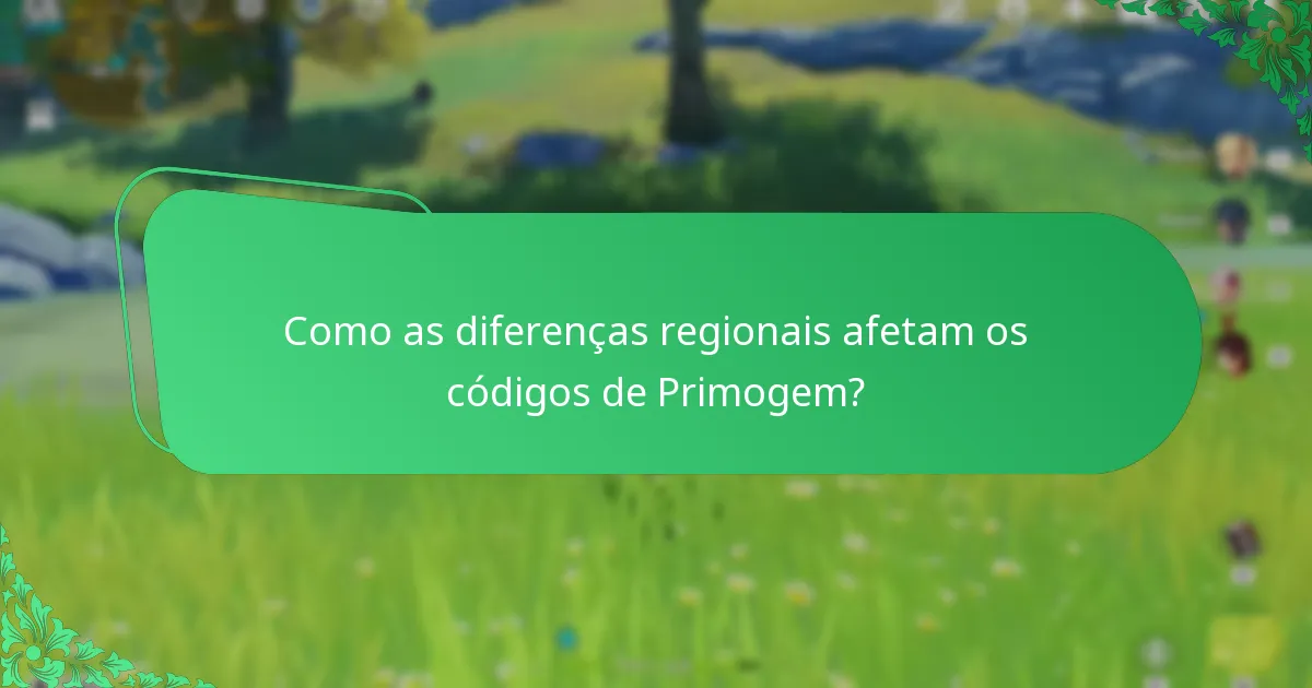 Como as diferenças regionais afetam os códigos de Primogem?