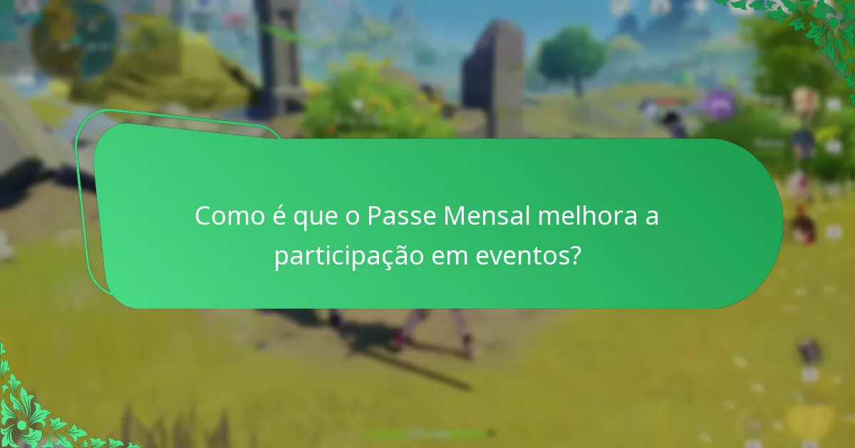 Como é que o Passe Mensal melhora a participação em eventos?