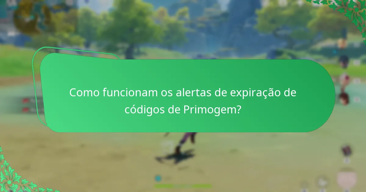 Como funcionam os alertas de expiração de códigos de Primogem?