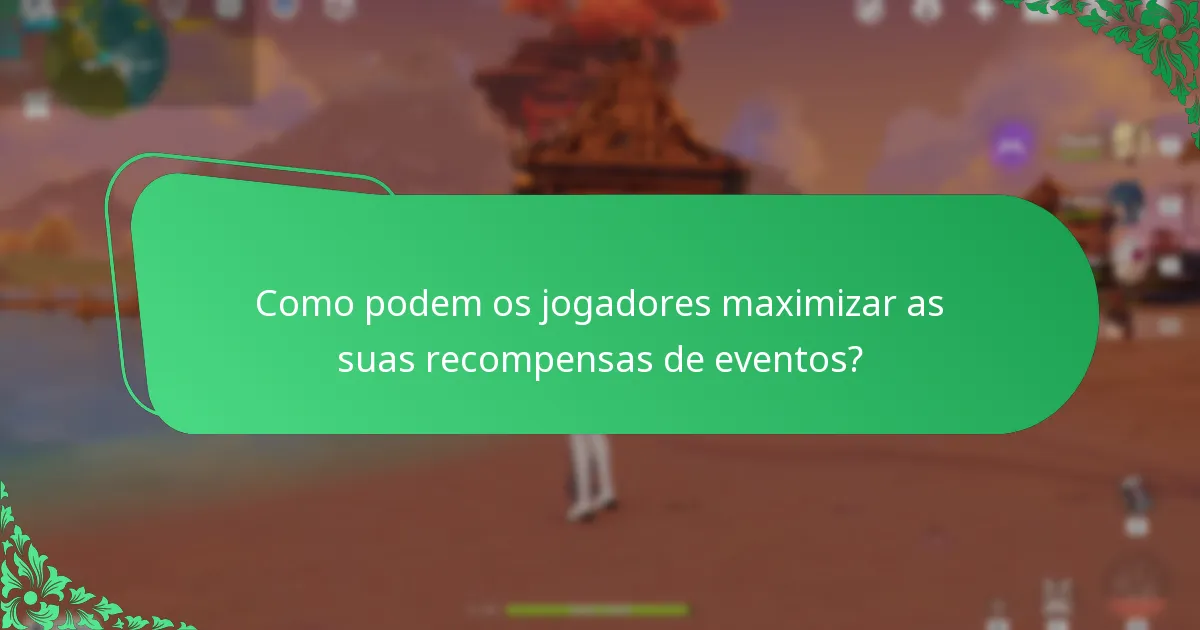 Como podem os jogadores maximizar as suas recompensas de eventos?