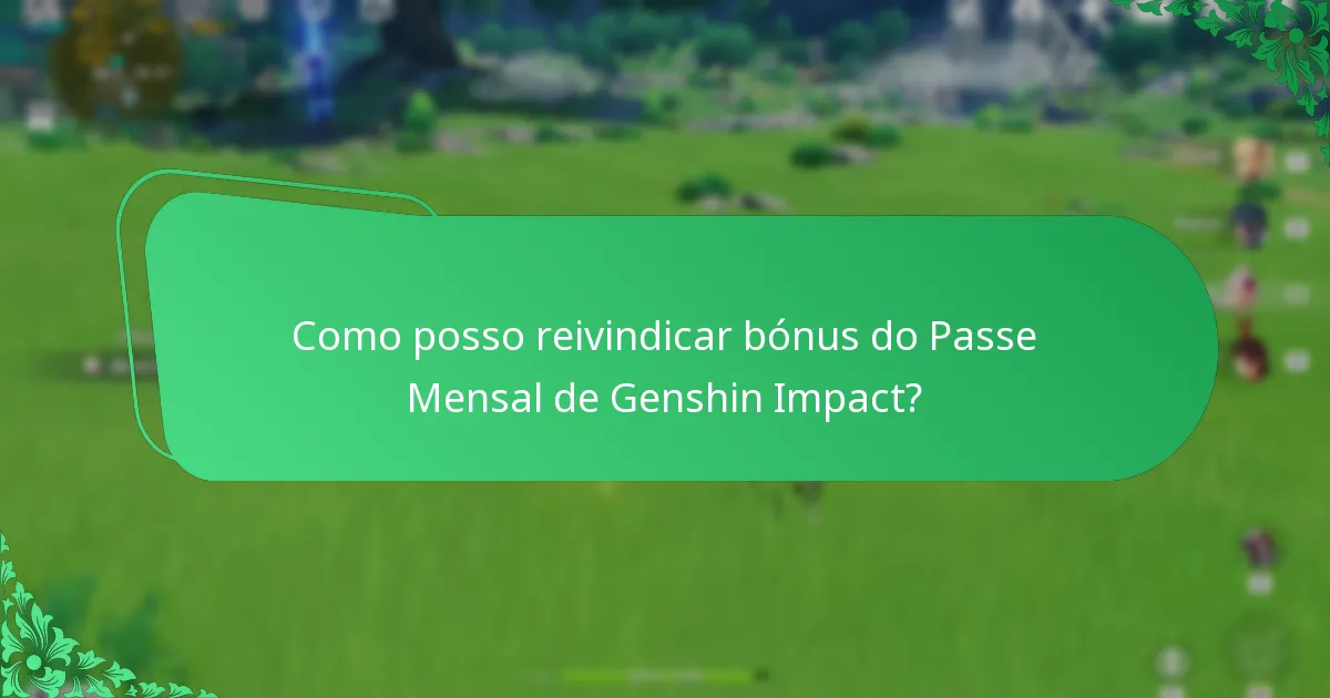 Como posso reivindicar bónus do Passe Mensal de Genshin Impact?