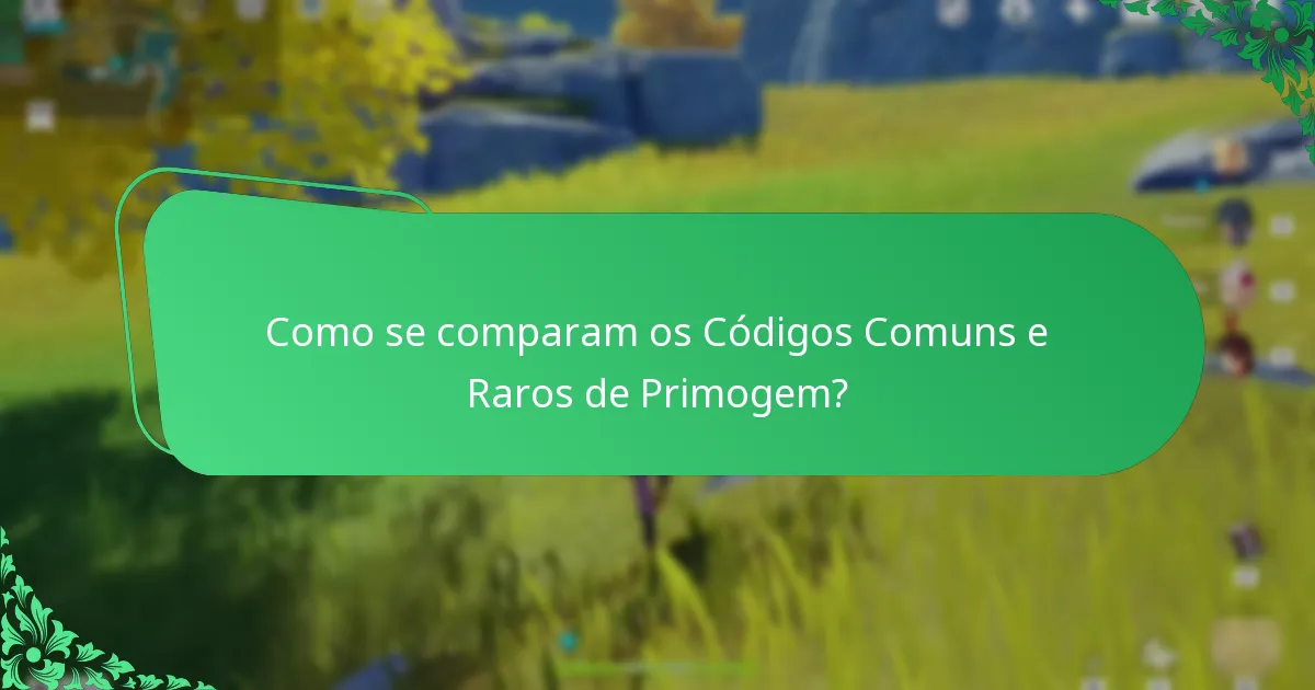Como se comparam os Códigos Comuns e Raros de Primogem?