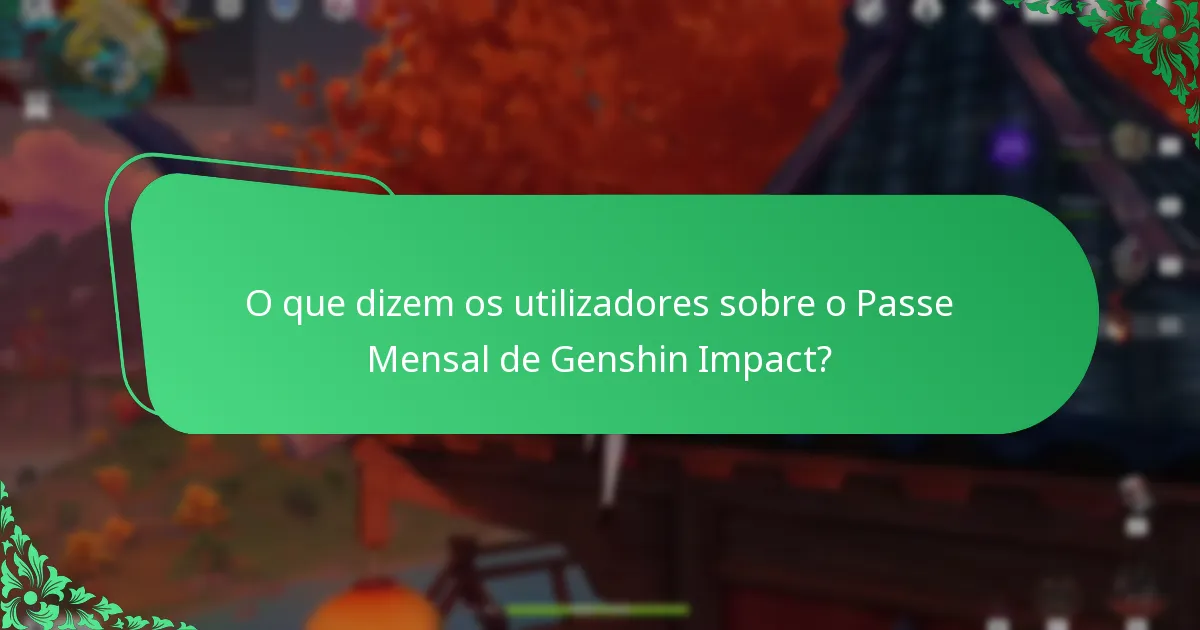 Quais são as avaliações de valor do Passe Mensal de Genshin Impact?