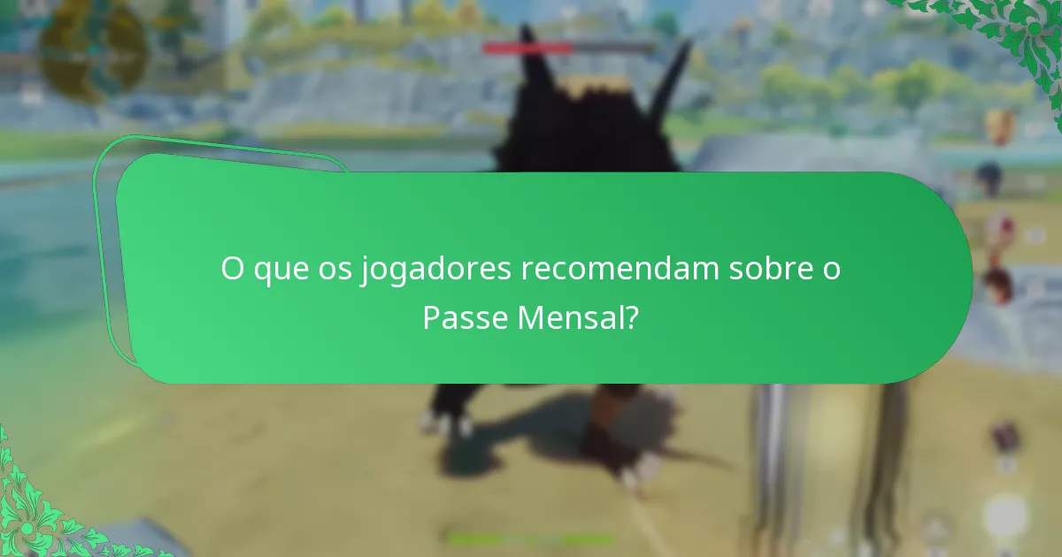 O que os jogadores recomendam sobre o Passe Mensal?