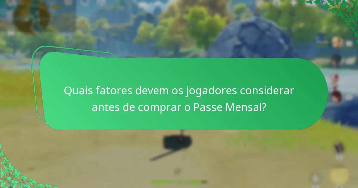 Quais fatores devem os jogadores considerar antes de comprar o Passe Mensal?