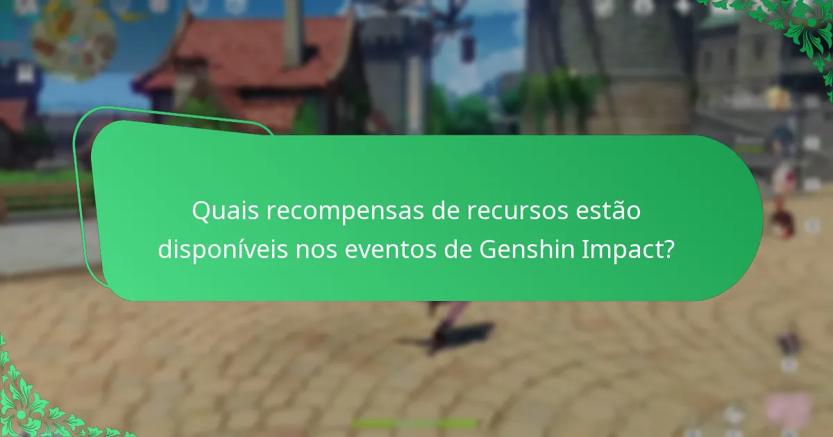 Quais recompensas de recursos estão disponíveis nos eventos de Genshin Impact?