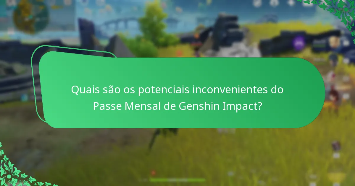 Quais são os potenciais inconvenientes do Passe Mensal de Genshin Impact?